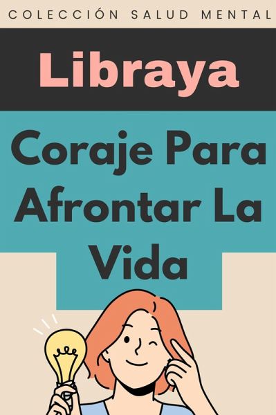 Coraje Para Afrontar La Vida (Colección Salud Mental, #5) (eBook, ePUB)