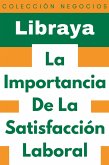 La Importancia De La Satisfacción Laboral (Colección Negocios, #17) (eBook, ePUB) La Importancia De La Satisfacción Laboral (Colección Negocios, #17) (eBook, ePUB)
