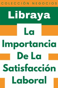 Cover La Importancia De La Satisfacción Laboral (Colección Negocios, #17) (eBook, ePUB)