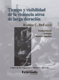 Tiempo y visibilidad de la violencia atroz de larga duración (eBook, ePUB)