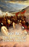 197BC: The Battle of Cynoscephalae (Epic Battles of History) (eBook, ePUB)