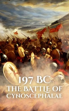 197BC: The Battle of Cynoscephalae (Epic Battles of History) (eBook, ePUB) - Holland, Anthony