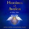 Heroines of Avalon and Other Tales... - Bild 1