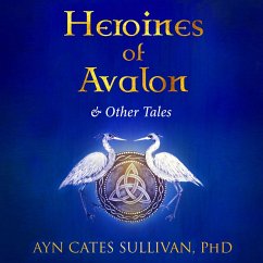Heroines of Avalon and Other Tales (MP3-Download) - Sullivan, Ayn Cates