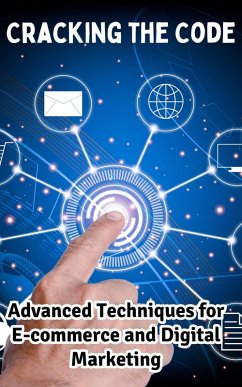 Cracking the Code : Advanced Techniques for E-commerce and Digital Marketing (eBook, ePUB) - Kaushalya, Ruchini