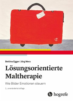 Lösungsorientierte Maltherapie (eBook, PDF) - Egger, Bettina; Merz, Jörg