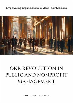 OKR Revolution in Public and Nonprofit Management (eBook, ePUB) - Singh, Theodore F.