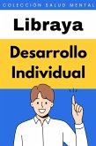 Desarrollo Individual (Colección Salud Mental, #3) (eBook, ePUB) Desarrollo Individual (Colección Salud Mental, #3) (eBook, ePUB)