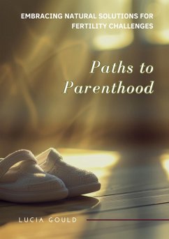 Paths to Parenthood (eBook, ePUB) - Gould, Lucia