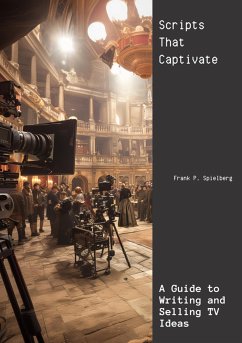 Scripts That Captivate (eBook, ePUB) - Spielberg, Frank P.