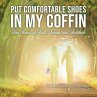 Put Comfortable Shoes in My Coffin... - Bild 1