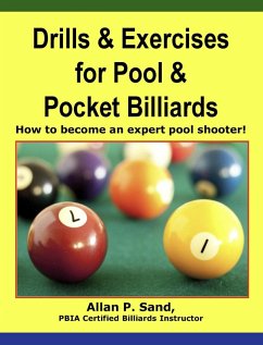 Drills & Exercises for Pool & Pocket Billiards - How to Become an Expert Pocket Billiards Player (eBook, ePUB) - Sand, Allan P.
