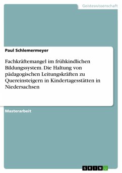 Fachkräftemangel im frühkindlichen Bildungssystem. Die Haltung von pädagogischen Leitungskräften zu Quereinsteigern in Kindertagesstätten in Niedersachsen (eBook, PDF)
