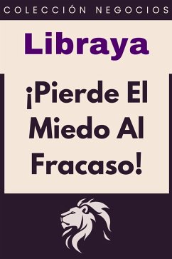 ¡Pierde El Miedo Al Fracaso! (Colección Negocios, #16) (eBook, ePUB) Cover ¡Pierde El Miedo Al Fracaso! (Colección Negocios, #16) (eBook, ePUB)