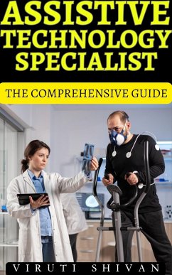 Assistive Technology Specialist - The Comprehensive Guide (Vanguard Professionals) (eBook, ePUB) - Shivan, Viruti