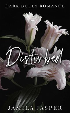 Disturbed: Dark Bully Romance (The Crispin & Amina Series, #5) (eBook, ePUB) - Jasper, Jamila