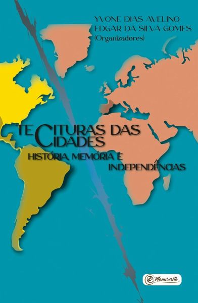 Tecituras das Cidades - História, Memória e Independências (eBook, ePUB)