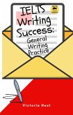 IELTS Writing Success: General Writing Practice (eBook, ePUB)