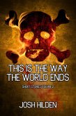 Short Stories Volume 2 - This Is The Way The World Ends (Collections) (eBook, ePUB) Short Stories Volume 2 - This Is The Way The World Ends (Collections) (eBook, ePUB)