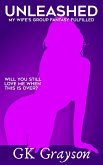 Unleashed: My Wife's Group Fantasy Fulfilled (eBook, ePUB) Unleashed: My Wife's Group Fantasy Fulfilled (eBook, ePUB)