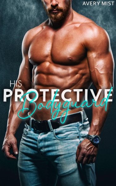 His Protective Bodyguard (eBook, ePUB) His Protective Bodyguard (eBook, ePUB)