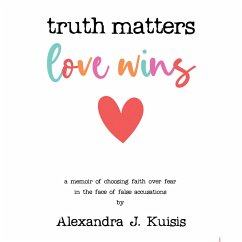 Truth Matters, Love Wins (MP3-Download) - Kuisis, Alexandra J.