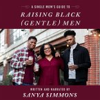 A Single Mom's Guide to Raising Black (Gentle)Men (MP3-Download)