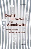 Zwölf Kilometer vor Auschwitz
