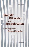 Zwölf Kilometer vor Auschwitz