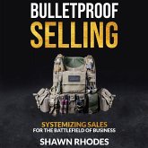 Bulletproof Selling Systemizing Sales For The Battlefield Of Business (MP3-Download)