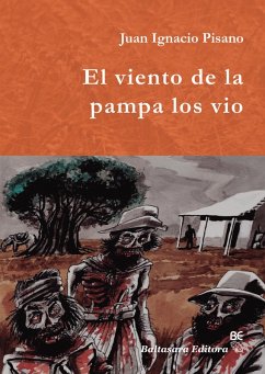 El viento de la pampa los vio (eBook, ePUB) - Pisano, Juan Ignacio