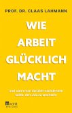 Wie Arbeit glücklich macht (eBook, ePUB)