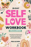 28-Day Self Love Workbook Challenge: Guided Exercises & Self-Care Rituals to Truly Fell in Love with Yourself. Heal Trauma, Release Self-Doubt & See Successes Flowing in After Boosting Your Self-Worth (eBook, ePUB)