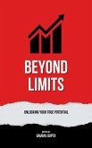 Beyond Limits: Unlocking Your True Potential (eBook, ePUB)