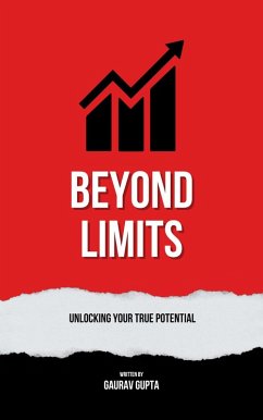 Beyond Limits: Unlocking Your True Potential (eBook, ePUB) - Gupta, Gaurav