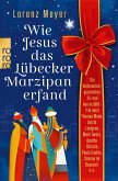 Wie Jesus das Lübecker Marzipan erfand (eBook, ePUB)