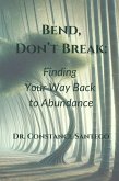 Bend, Don't Break: Finding Your Way Back To Abundance (eBook, ePUB)
