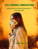 Eco-Friendly Innovations: Applications of Green Chemistry in Everyday Life (eBook, ePUB)