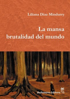 La mansa brutalidad del mundo (eBook, ePUB) - Díaz Mindurry, Liliana