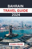 Bahrain Travel Guide 2024 (eBook, ePUB)