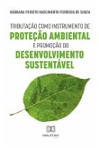 Tributação como Instrumento de Proteção Ambiental e Promoção do Desenvolvimento Sustentável (eBook, ePUB)