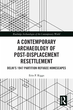 A Contemporary Archaeology of Post-Displacement Resettlement (eBook, PDF) - Riggs, Erin P.