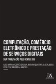 Computação, Comércio Eletrônico e Prestação de Serviços Digitais (eBook, ePUB) Computação, Comércio Eletrônico e Prestação de Serviços Digitais (eBook, ePUB)