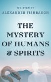 The Mystery Of Humans & Spirits (eBook, ePUB)