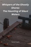 Whispers of the Ghostly Shores: The Haunting of Silent Waters (eBook, ePUB)