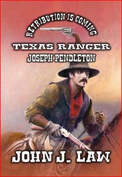 Retribution is Coming - Texas Ranger Joseph Pendleton (eBook, ePUB) - Law, John J.