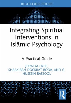 Integrating Spiritual Interventions in Islamic Psychology (eBook, PDF) - Latif, Juraida; Dockrat, Shaakirah; Rassool, G. Hussein