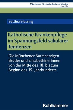 Katholische Krankenpflege im Spannungsfeld säkularer Tendenzen (eBook, PDF) - Blessing, Bettina