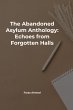 The Abandoned Asylum Anthology: Echoes... - Bild 1