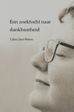 Een zoektocht naar dankbaarheid (eBook, ePUB) - Gratitude), Lilian Jans-Beken (Dr.